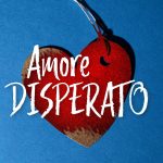 Amore disperato - Venerdì del cuore